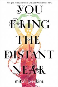 You Bring the Distant Near - Mitali Perkins