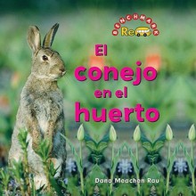 El Conejo En El Huerto - Dana Meachen Rau, Nanci R. Vargus