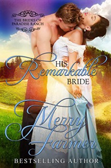 His Remarkable Bride (The Brides of Paradise Ranch (Spicy Version) Book 6) - Merry Farmer