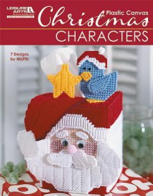 Christmas Characters in Plastic Canvas (Leisure Arts #5829) - John Fitzgerald, Rose Fitzgerald