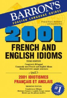 2001 French and English Idioms/2001 Idiotismes Francais Et Anglais - David Sices, Jacqueline Sices