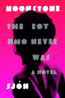 Moonstone: The Boy Who Never Was - Sjón, Victoria Cribb