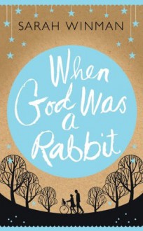 When God Was a Rabbit - Sarah Winman