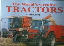 World's Greatest Tractors, The - John Carroll