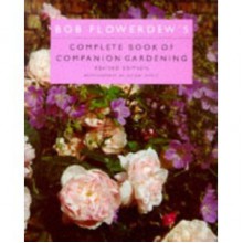 The Complete Book of Companion Gardening - Bob Flowerdew