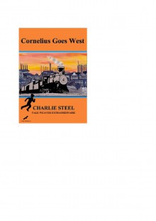 Cornelius Goes West - Charlie Steel