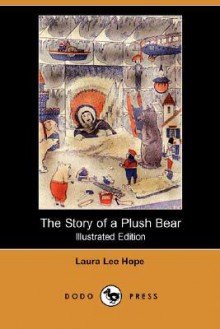 The Story of a Plush Bear (Illustrated Edition) (Dodo Press) - Laura Lee Hope, Harry Smith