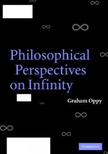 Philosophical Perspectives on Infinity - Graham Oppy