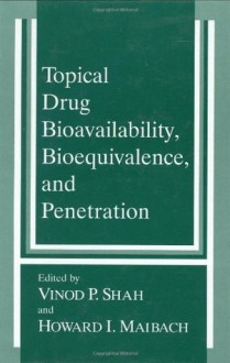 Topical Drug Bioavailability, Bioequivalence, and Penetration - Vinod P. Shah, Howard I. Maibach