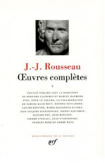 Oeuvres complètes. Tome V - Jean-Jacques Rousseau