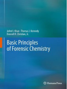 Basic Principles Of Forensic Chemistry - Javed Khan, Thomas J. Kennedy