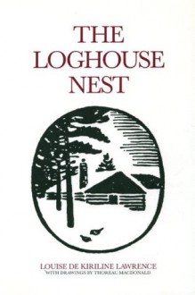 The Loghouse Nest - Louise de Kiriline Lawrence