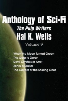 Anthology of Sci-Fi V9, the Pulp Writers - Hal K. Wells - Hal K. Wells