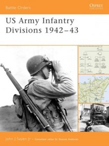 US Army Infantry Divisions 1942-43 - John Sayen, Duncan Anderson