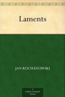 Laments - Jan Kochanowski, Dorothea Prall