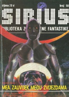 Sirius - Biblioteka znanstvene fantastike broj 50 - Borivoj Jurković, Branko Belan, Murray Leinster, Aleksandar Manić, Diana Dragičević, Veselin V. Vukčević, Gregor Tomc, Drago Vučinić, Zdravko Bartolić, Jack Vance, James Blish, Nada Kralj, Krunoslav Poljak, Vesna Kesić, Mirjana Živković, Zoran Živković, Želimir Koščević