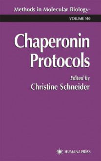 Methods in Molecular Biology, Volume 140: Chaperonin Protocols - Christine Schneider