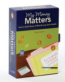 My Money Matters: Tools to Build Peace of Mind & Long-Term Wealth - Galia Gichon