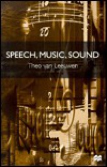 Speech, Music, Sound - Theo van Leeuwen