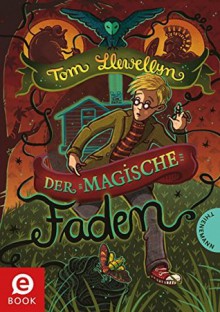 Der magische Faden - Tom Llewellyn,Nina Dulleck,Ilse Layer