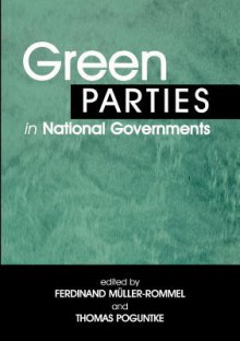 Green Parties in National Governments - Ferdinand Muller-Rommel, Thomas Poguntke