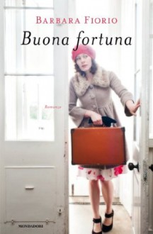 Buona fortuna (Omnibus) (Italian Edition) - Barbara Fiorio