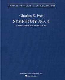 Symphony No. 4: Charles Ives Society Critical Edition Clothbound Full Score/CD-ROM - Charles Ives, James B. Sinclair, Kenneth Singleton