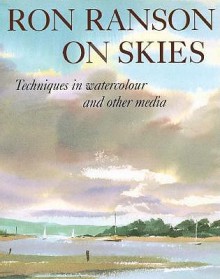 Ron Ranson on Skies: Techniques in Watercolour and Other Media - Ron Ranson