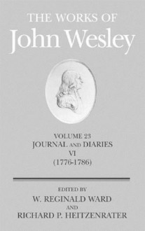 The Works of John Wesley: Journal and Diaries VI, 1776-1786 (Works of John Wesley) - W. Reginald Ward, Richard P. Heitzenrater