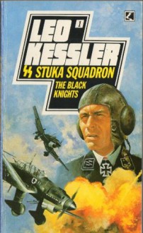 SS Stuka Squadron 1: The Black Knights - Leo Kessler