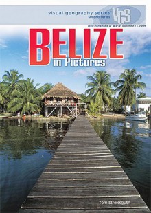 Belize In Pictures (Visual Geography. Second Series) - Thomas Streissguth