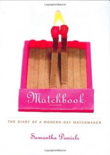 Matchbook: The Diary of a Modern-Day Matchmaker - Samantha Daniels