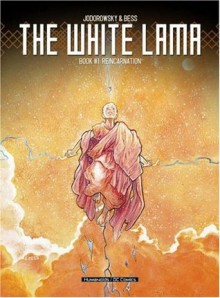 The White Lama - Book 1: Reincarnation - Alejandro Jodorowsky, Georges Bess