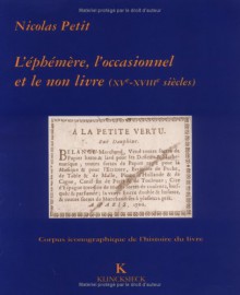 L'éphémère, L'occasionnel Et Le Non Livre À La Bibliothèque Sainte Geneviève (X Ve Xvii Ie Siècles) - Nicolas Petit