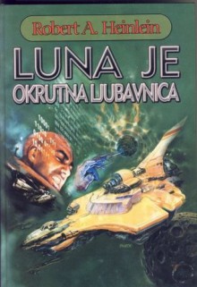 Luna je okrutna ljubavnica - Robert A. Heinlein, Željko Pahek, Davor Banović