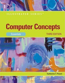 Computer Concepts: Illustrated Essentials - Katherine T. Pinard