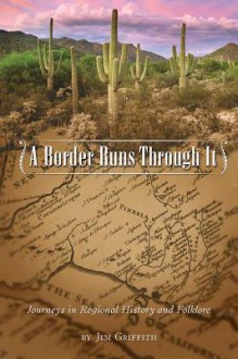 A Border Runs Through It - Jim Griffith