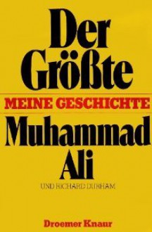 Der Grösste : meine Geschichte - Muhammad Ali