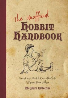 The Unofficial Hobbit Handbook: Everything I Need to Know about Life I Learned from Tolkien - Peter Archer, Scott Francis