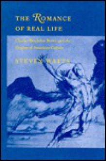 The Romance of Real Life: Charles Brockden Brown and the Origins of American Culture - Steven Watts