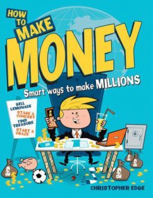 How To-- Make Money. Christopher Edge - Christopher Edge