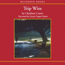 Trip Wire - Charlote Carter, Lizzie Cooper Davis, Recorded Books