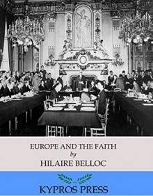 Europe and the Faith - Hilaire Belloc