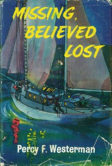 Missing, Believed Lost - Percy F. Westerman