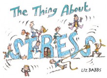 The Thing About Stress - Liz Babbs, Kate Sheppard