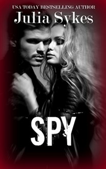 SPY (RENEGADE Book 2) - Julia Sykes