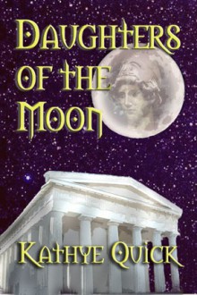 Daughters of the Moon - Kathryn Quick