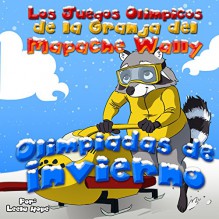 Libros para niños:Los Juegos Olímpicos de la Granja del Mapache Wally - Olimpiadas de Invierno (spanish books kids Libro en Español para niños Libro de ... para niños de nº 4) (Spanish Edition) - Leela Hope