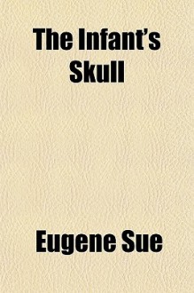 The Infant's Skull - Eugène Sue