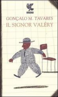 Il signor Valéry - Gonçalo M. Tavares, Roberto Mulinacci